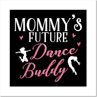 Mommy's Future Dance Buddy. Dancing Mom Daughter Matching Gifts Posters and Art